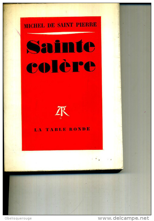 MICHEL DE SAINT ST PIERRE SAINTE COLERE TABLE RONDE  310 PAGES 1965 - Action