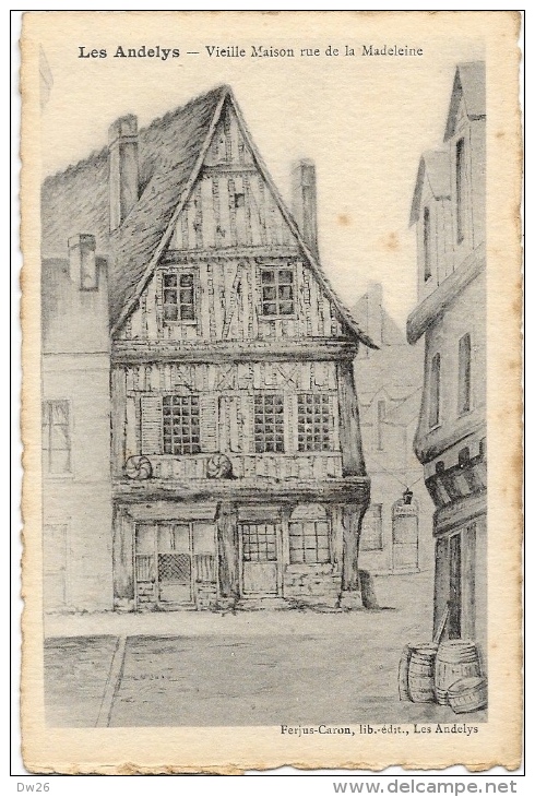 Les Andelys - Illustration Vieille Maison Rue De La Madeleine - Carte Ferjus-Caron Sur Papier Canson - Les Andelys