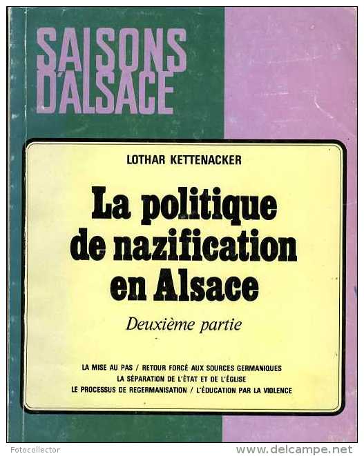 Guerre 39 45 : La Politique De Nazification En Alsace Par Lothar Kettenacker - Alsace