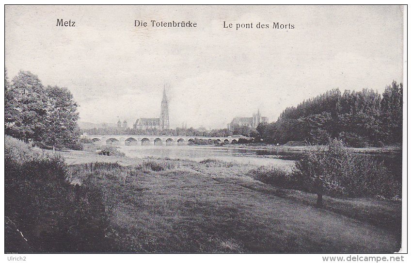 AK Metz - Die Totenbrücke - Le Pont Des Morts (2643) - Lothringen