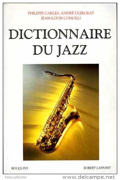 Dictionnaire Du Jazz Par Carles, Clergeat Et Comolli (ISBN 2221078225) - Musique