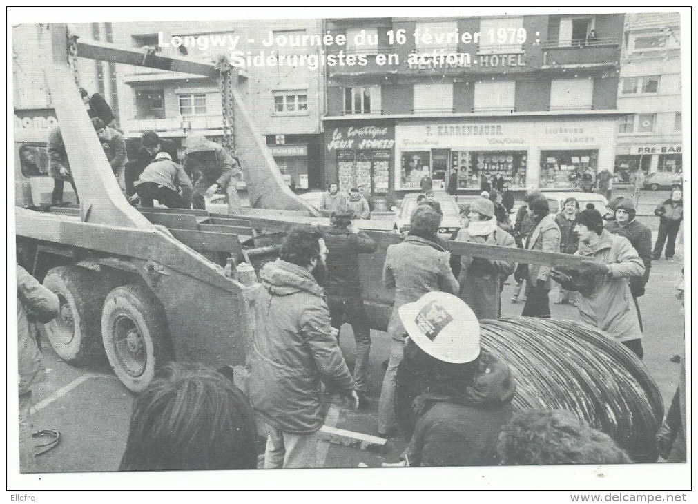 Grèves Sidérurgie 1979 :  Longwy  Journée Du 16 Février 1979 Sidérurgistes En Actions, Cgt Chaix Cpm - Sciopero