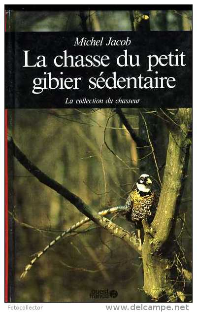 La Chasse Du Petit Gibier Sédentaire Par Michel Jacob (ISBN 2858828512) - Chasse/Pêche