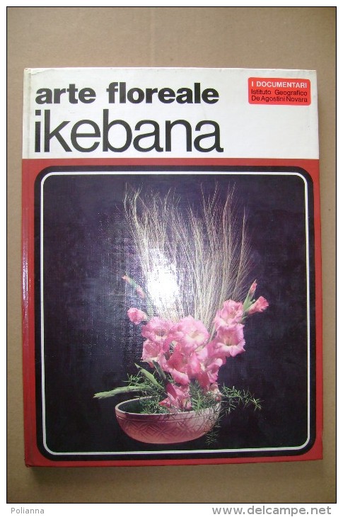 PCC/15 Evi Zamperini Pucci ARTE FLOREALE IKEBANA De Agostini I Ed.1972/FIORI GIAPPONE - Decoratie