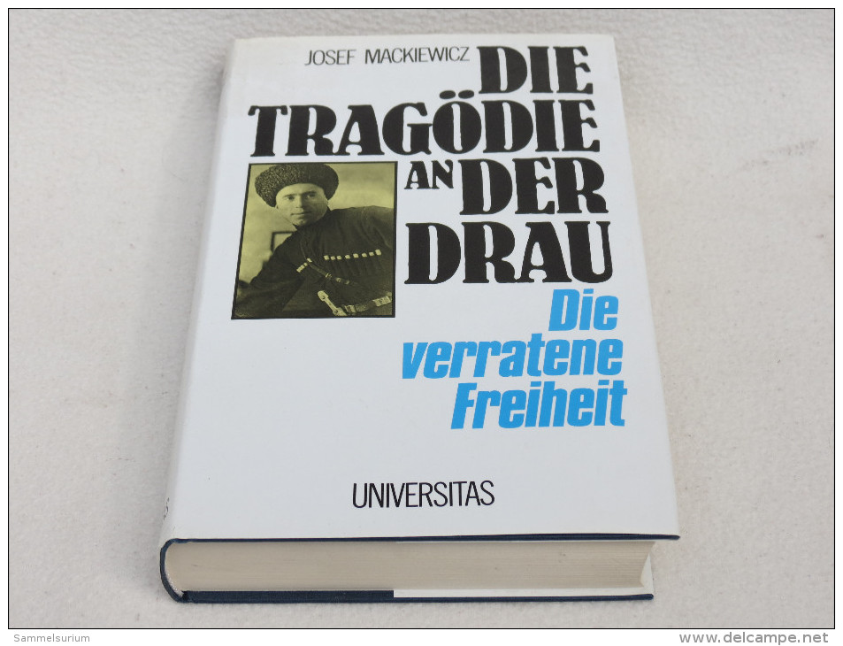 Josef Mackiewicz "Die Tragödie An Der Drau" Die Verratene Freiheit - Police & Militaire