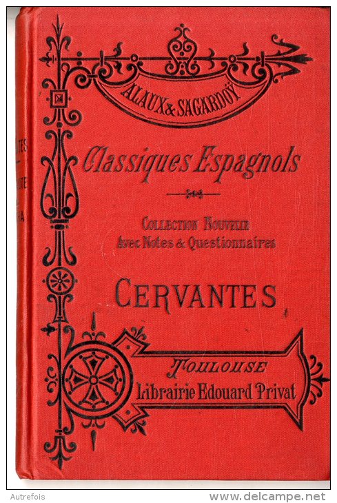 CLASSIQUES ESPAGNOLS  -  CERVANTES  -  ALAUX ET SAGARDOY  -  TOULOUSE  - 1907 - Littérature