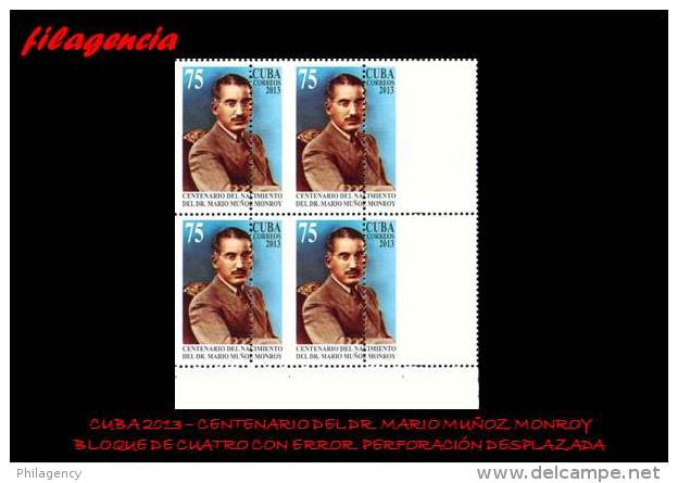 PIEZAS. CUBA. ERRORES. 2013-24 CENTENARIO DEL DR. MARIO MUÑOZ MONROY. BLOQUE DE CUATRO. PERFORACIÓN DESPLAZADA - Sin Dentar, Pruebas De Impresión Y Variedades