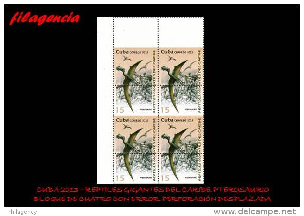 PIEZAS. CUBA. ERRORES. 2013-25 REPTILES GIGANTES. PTEROSAURIO. BLOQUE DE CUATRO. PERFORACIÓN DESPLAZADA - Imperforates, Proofs & Errors