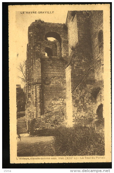 Seine Inférieure 76 Graville Le Havre L'Abbaye Classée Comme Monument Historique XIIIe Siècle La Tour Du Portail COMBIER - Graville