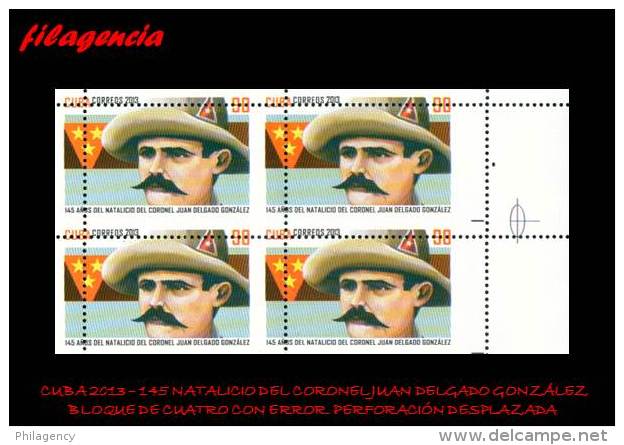 PIEZAS. CUBA. ERRORES. 2013-42 HOMENAJE CORONEL JUAN DELGADO. BLOQUE DE CUATRO. PERFORACIÓN DESPLAZADA - Sin Dentar, Pruebas De Impresión Y Variedades