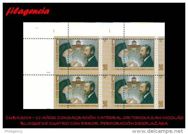 PIEZAS. CUBA. ERRORES. 2014-03 10 AÑOS CATEDRAL ORTODOXA DE SAN NICOLÁS. BLOQUE DE CUATRO. PERFORACIÓN DESPLAZADA - Imperforates, Proofs & Errors