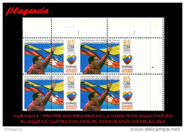 PIEZAS. CUBA. ERRORES. 2014-08 HOMENAJE A HUGO CHÁVEZ FRÍAS. SELLO 85 CENTAVOS. BLOQUE DE CUATRO. PERFORACIÓN DESPLAZADA - Non Dentelés, épreuves & Variétés