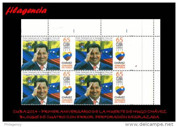 PIEZAS. CUBA. ERRORES. 2014-08 HOMENAJE A HUGO CHÁVEZ FRÍAS. SELLO 65 CENTAVOS. BLOQUE DE CUATRO. PERFORACIÓN DESPLAZADA - Imperforates, Proofs & Errors