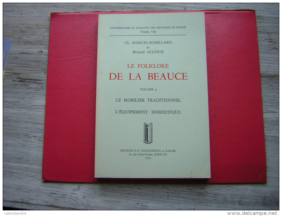 PROVINCES DE FRANCE TOME VIII LE FOLKLORE DE LA BEAUCE  VOLUME 9 LE MOBILIER TRADITIONNEL  L'EQUIPEMENT DOMESTIQUE 1974 - Centre - Val De Loire