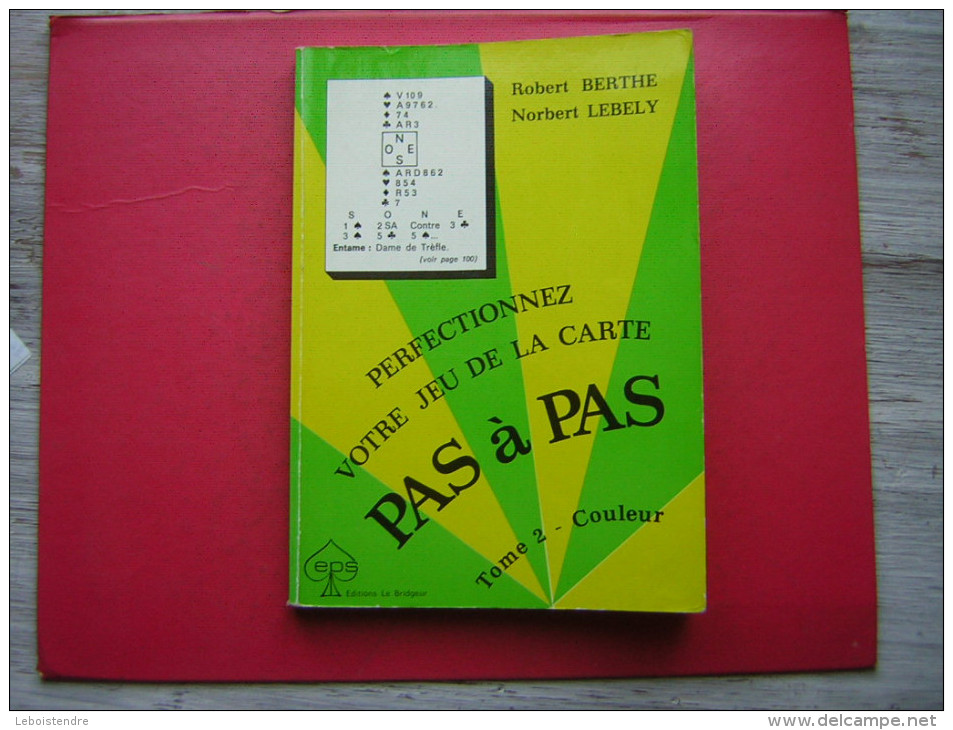 BRIDGE  ROBERT BERTHE NORBERT LEBELY  PERFECTIONNEZ VOTRE JEU DE LA CARTE PAS A PAS  TOME 2  EDITIONS LE BRIDGEUR - Jeux De Société