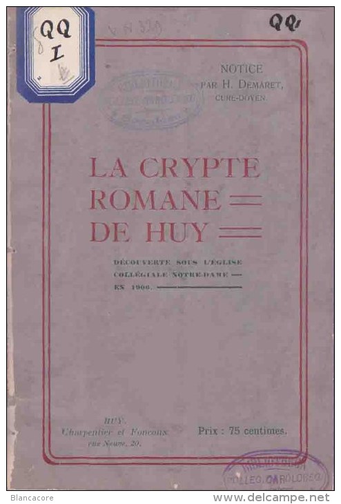 LA CRYPTE ROMANE DE HUY Découverte Sous L'église Collégiale Notre-dame En 1906 Par Demaret Curé Doyen - Belgique