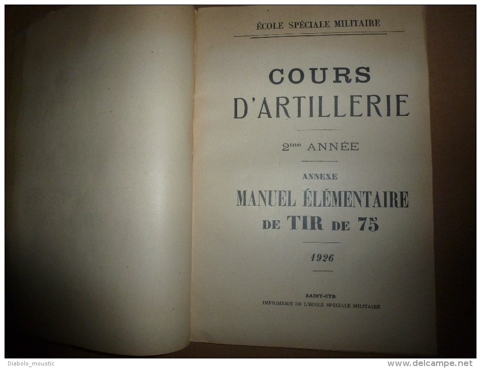 1926  Ecole Spéciale Militaire De SAINT-CYR ...Cours D' ARTILLERIE...Manuel De TIR De 75 - Francés