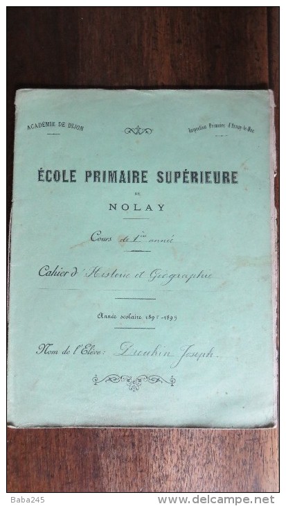 CAHIER ECOLE PRIMAIRE SUPERIEURE NOLAY  HISTOIRE GEO ETC 1898 - Farm