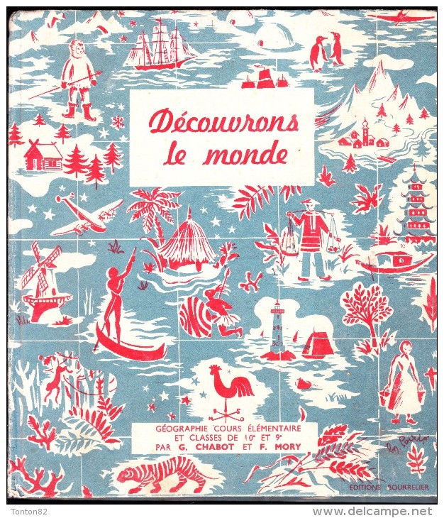 G.. Chabot Et F. Mory - Découvrons Le Monde - Géographie Cours Élémentaire - Éditions Bourrelier - ( 1953 ) . - 0-6 Años