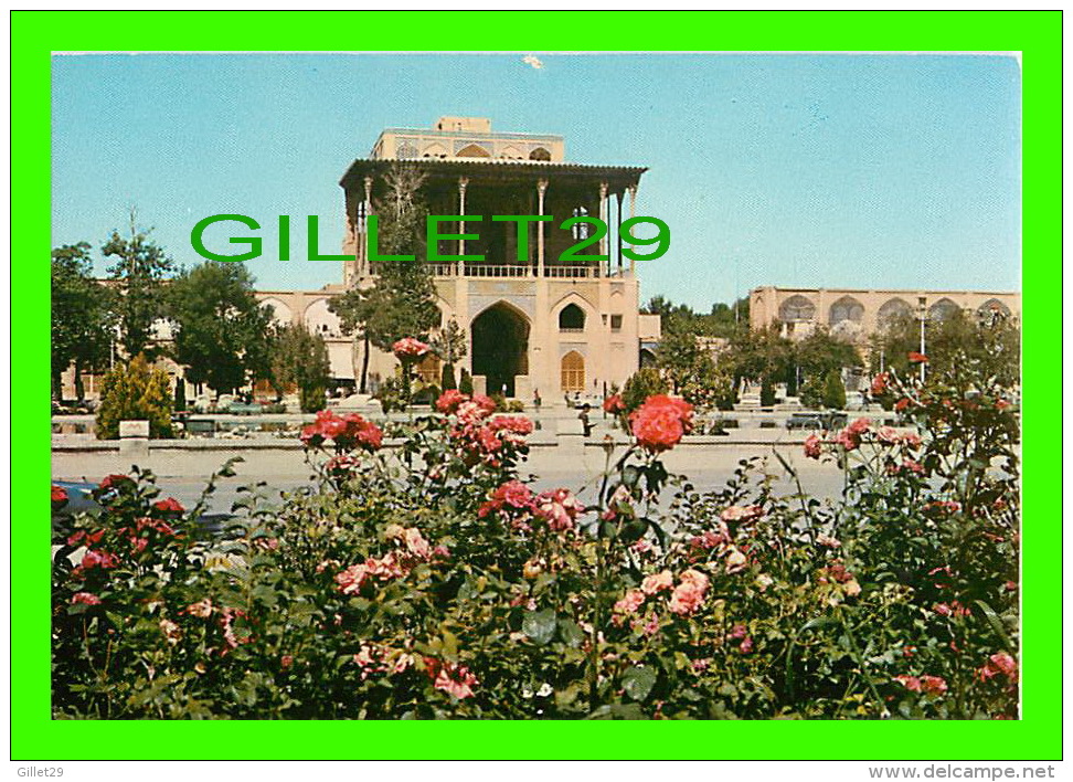 ISFAHAN, IRAN - ALI GHAPOOPALACE - - Iran