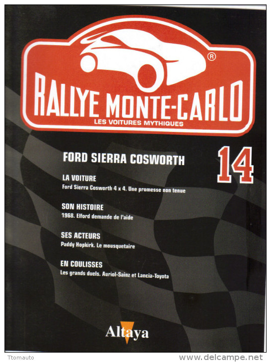 Fascicule - Rallye Monte Carlo  -  No 14 -  Ford Sierra Cosworth  -  Pilote Francois Delacour - Auto/Moto