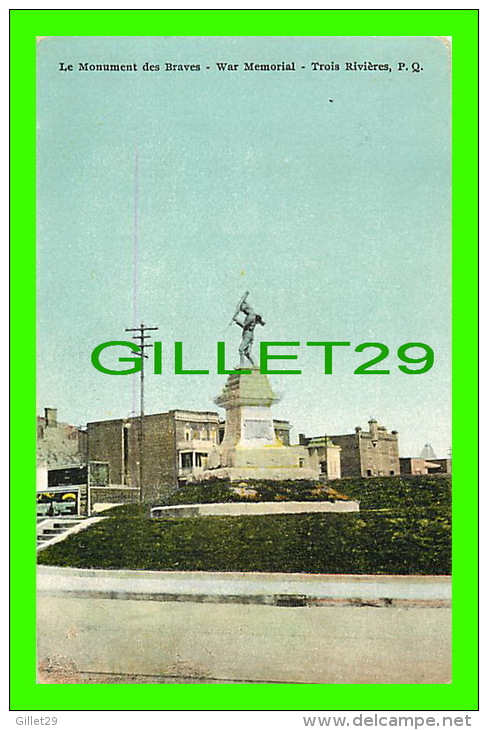 TROIS-RIVIÈRES, QUÉBEC - LE MONUMENT DES BRAVES - WAR MEMORIAL - ÉDITÉ LA CIE INTER, DES BEAUX ARTS LTÉE - - Trois-Rivières