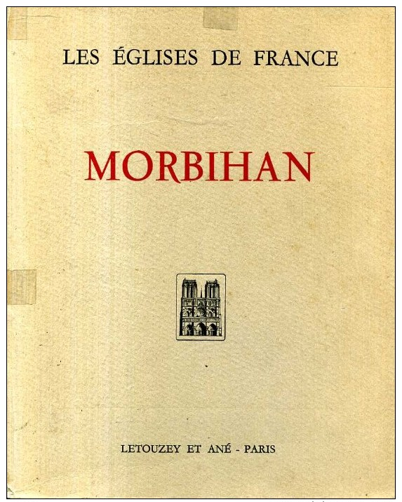 Les Eglises De France Morbihan Editions Letouzey Et Ane Par Gustave Duhem 1932 - Bretagne