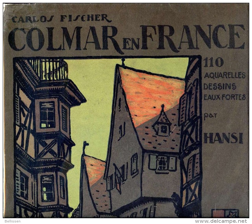 Colmar En France Par Carlos FISCHER, Illustrations HANSI, Réedition De 1983 De L'original De 1913 - Alsace