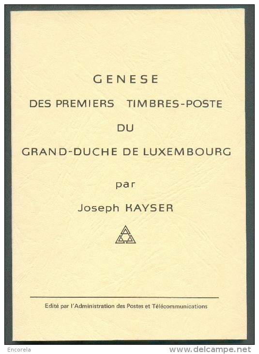 LUXEMBOURG - Joseph KAYSER, Genèse Des Premiers Timbres-poste Du G-D De Luxembourg, 47 Pp.. - 9943 - Filatelie En Postgeschiedenis