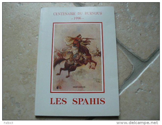 Livre Centenaire Du Burnous LES SPAHIS 1996 - 1939-45