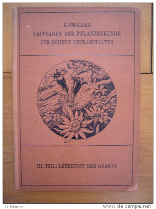 LEITFADEN DER PFLANZENKUNDE  TEIL I. II. III 1909 Lehrstoff der sexta der quinta der quarta Dr Karl Smalian