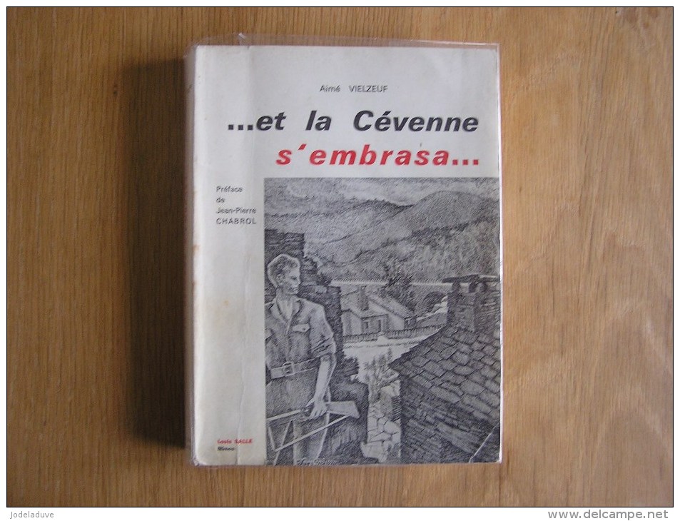 ET LA CEVENNE S´ EMBRASA Vielzeuf Guerre 1940 1945 Maquis Maquisard FFI Euzet Bains Bir Hakeim Lasalle Vigan Résistance - Guerre 1939-45