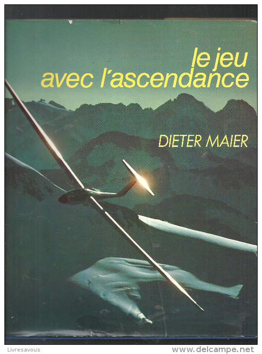 Aviation Planeur LE JEU AVEC L´ASCENDENCE De Dieter Maier Edition Chambourcy, SEIDEC De 1982. - AeroAirplanes