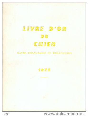 LIVRE D´OR DU CHIEN Races Françaises Et Etrangères - Société Centrale Canine - Edition 1972 - Animaux