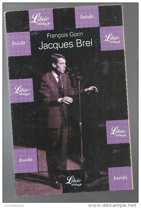 Biographie De Jacques Brel Par François Gorin Editions Librio Musique De 2002 - Musica