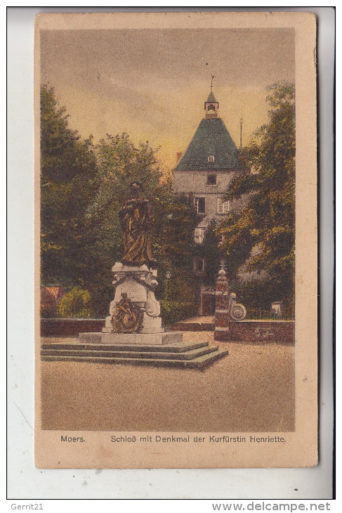 4130 MOERS, Schloß & Denkmal Kurfürstin Henriette - Mörs