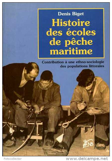 Marine : Histoire Des écoles De Pêche Maritime Par Biget (ISBN 2843460026 EAN 9782843460029) - Chasse/Pêche