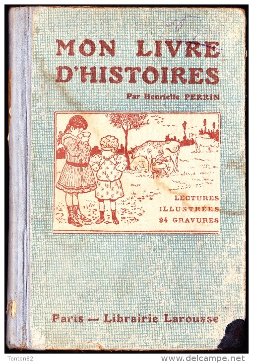 Henriette Perrin - Mon Livre D' Histoires - Lectures Illustrées - Librairie Larousse - ( 1930 ) . - 0-6 Anni