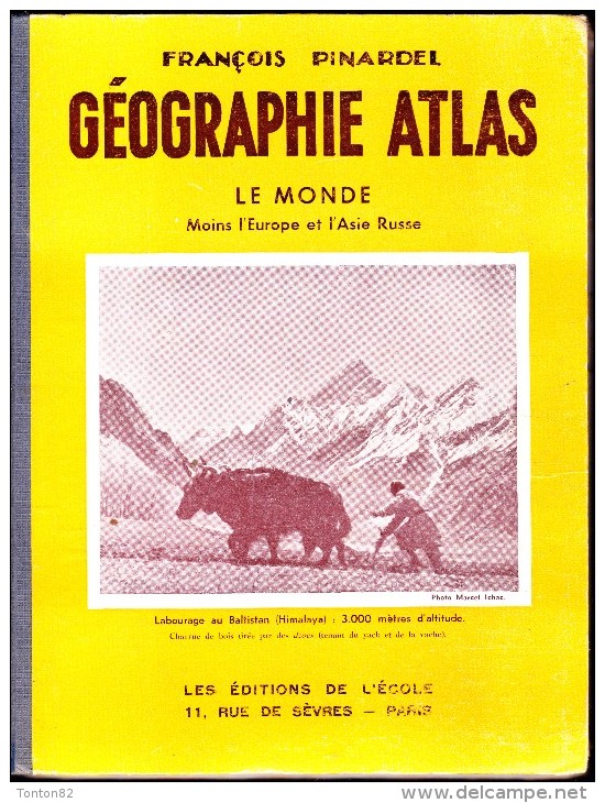 François Pinardel - Géographie Atlas - Le Monde Moins L' Europe Et L'Asie Russe - Les Éditions De L' École - ( 1956 ) . - 6-12 Ans