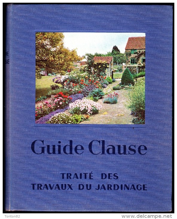 GUIDE CLAUSE - Traité Des Travaux Du Jardinage - ( 14e Édition - 1957 ) . - Garden