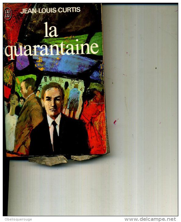 JEAN LOUIS CURTIS LA QUARANTAINE 340 PAGES J AI LU 1989 - Action