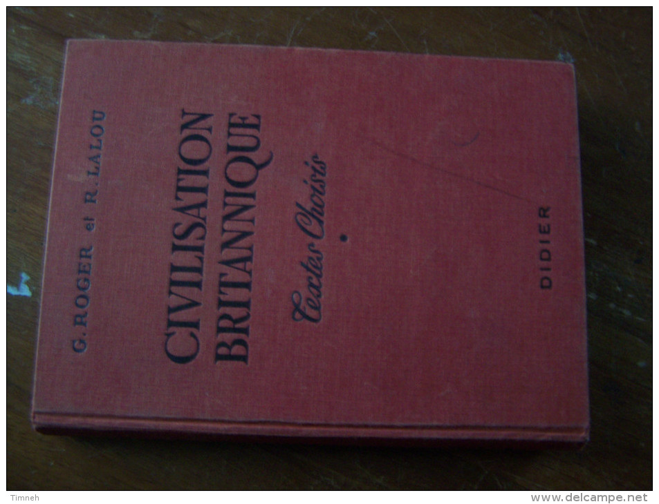 CIVILISATION BRITANNIQUE TEXTES CHOISIS G. ROGER R. LALOU Classes De Seconde Premières Et Supérieures 1961 DIDIER - Autres & Non Classés