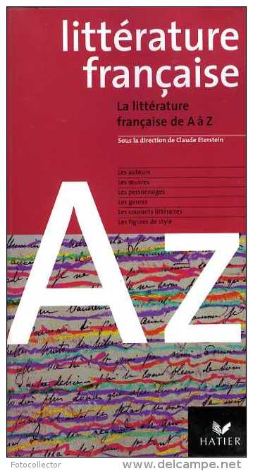 Scolaire : La Littérature Française De A à Z Par Eterstein (ISBN 2218720868) (EAN 9782218746215) - 18 Ans Et Plus