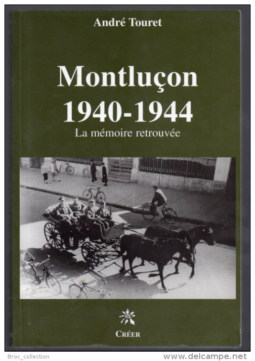 Montluçon 1940-1944, La Mémoire Retrouvée, André Touret, 2001 (guerre, Résistance, Dunlop) - Bourbonnais