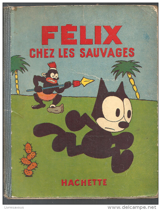 Félix Chez Les Sauvages, Illustrations De Pat. Sullivan De 1932 Edité Par Hachette - Félix Le Chat