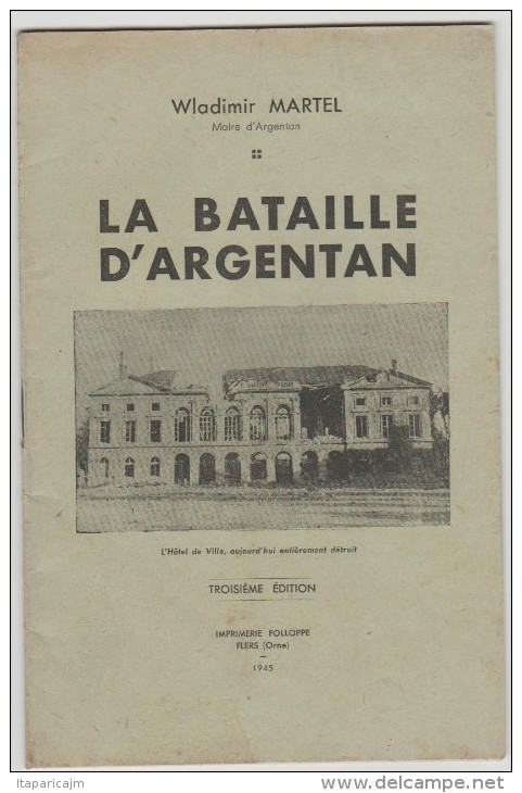 Livre :  La Bataille  D ' ARGENTAN   De  Wladimir  Martel  (  Imp. A  Flers - Orne ) - Autres & Non Classés