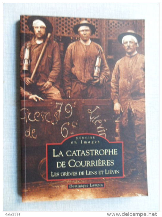 LA CATASTROPHE DE COURRIERE / GREVES DE LENS ET LIEVIN / MEMOIRE EN IMAGES /  D. LAMPIN - Livres & Catalogues