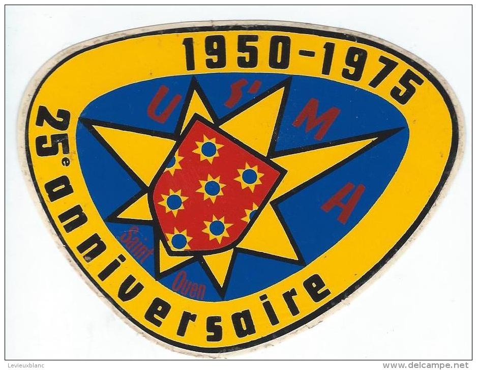 Association/ USMA/ 1950-1975 / 25éme Anniversaire /Saint Ouen/ 1975  ACOL37 - Aufkleber
