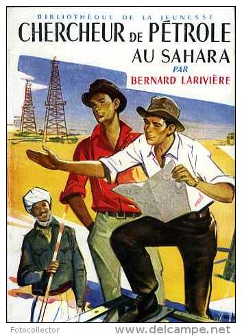 Jeunesse : Chercheur De Pétrole Au Sahara Par Bernard Larivière - Bibliothèque De La Jeunesse