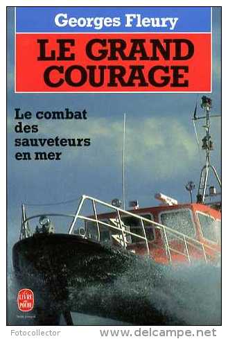 Le Grand Courage : Le Combat Des Sauveteurs En Mer Par Georges Fleury (ISBN 2253052833) - Barche